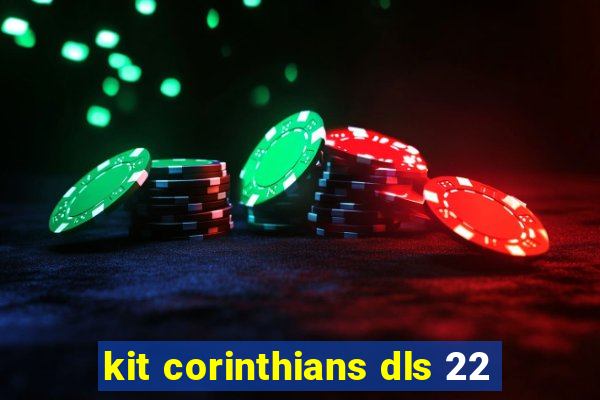 kit corinthians dls 22